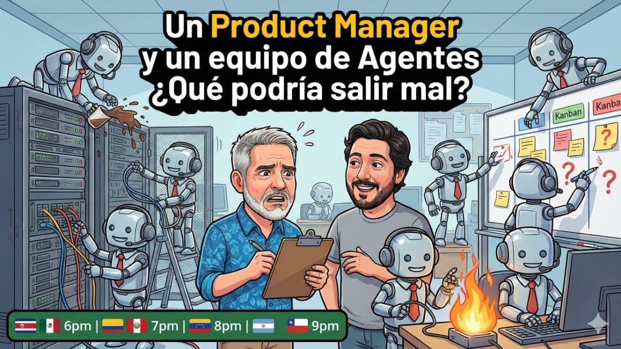 Un Product Manager y un equipo de Agentes ¿Qué podría salir mal?