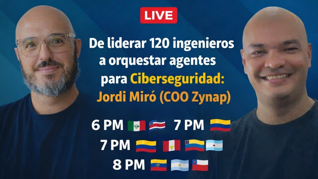 De liderar 120 ingenieros a orquestar agentes para Ciberseguridad: Jordi Miró (COO Zynap)