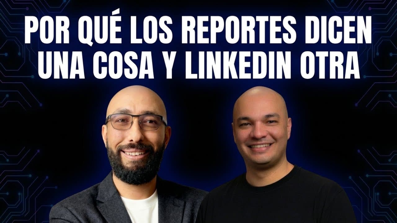 Por Qué Los Reportes Dicen Una Cosa y LinkedIn Otra